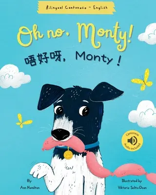 Oh, nu, Monty! 唔好呀，Monty！ Cantonese Bilingual Book - Oh No, Monty! 唔好呀，Monty！ Cantonese Bilingual Book