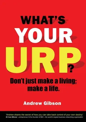 What's Your Urp?: Nu-ți face doar un trai; fă-ți o viață. - What's Your Urp?: Don't just make a living; make a life.