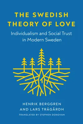 Teoria suedeză a iubirii: Individualism și încredere socială în Suedia modernă - The Swedish Theory of Love: Individualism and Social Trust in Modern Sweden