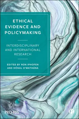 Dovezi etice și elaborarea politicilor: Cercetare interdisciplinară și internațională - Ethical Evidence and Policymaking: Interdisciplinary and International Research