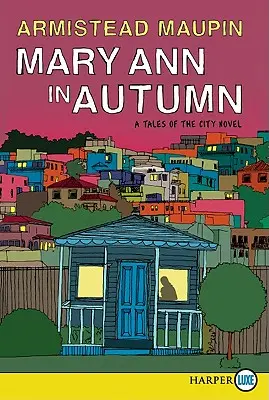 Mary Ann în toamnă: Un roman Tales of the City - Mary Ann in Autumn: A Tales of the City Novel