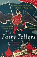 Zânele povestitoare: O călătorie în istoria secretă a basmelor - Fairy Tellers: A Journey Into the Secret History of Fairy Tales