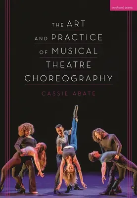Arta și practica coregrafiei de teatru muzical - The Art and Practice of Musical Theatre Choreography