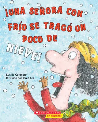 Una Seora Con Fro Se Trag Un Poco de Nieve! (There Was a Cold Lady Who Swallowg Some Snow!) - Una Seora Con Fro Se Trag Un Poco de Nieve! (There Was a Cold Lady Who Swallowed Some Snow!)