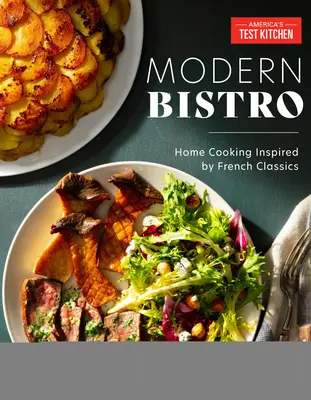 Bistro modern: Gătit acasă inspirat de clasicii francezi - Modern Bistro: Home Cooking Inspired by French Classics