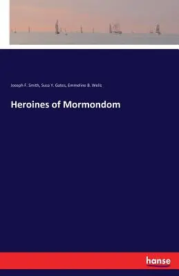 Eroinele din Mormondom - Heroines of Mormondom