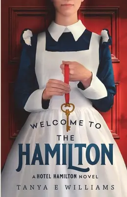Bine ați venit la Hamilton: Un roman despre hotelul Hamilton - Welcome To The Hamilton: A Hotel Hamilton Novel