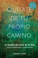 Qutate de tu propio camino: el desafo del tarot de 31 das para escritores/as y creativos/as