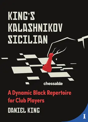 Sicilianul Kalashnikov al regelui: Un repertoriu negru dinamic pentru jucătorii de club - King's Kalashnikov Sicilian: A Dynamic Black Repertoire for Club Players
