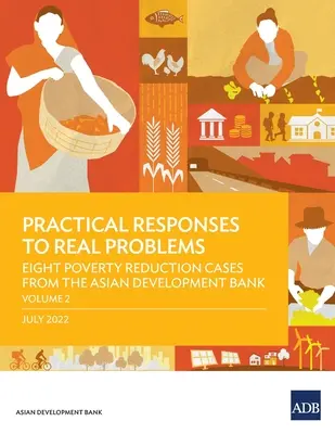 Răspunsuri practice la probleme reale: Opt cazuri de reducere a sărăciei de la Banca Asiatică de Dezvoltare - Volumul 2 - Practical Responses to Real Problems: Eight Poverty Reduction Cases from the Asian Development Bank - Volume 2