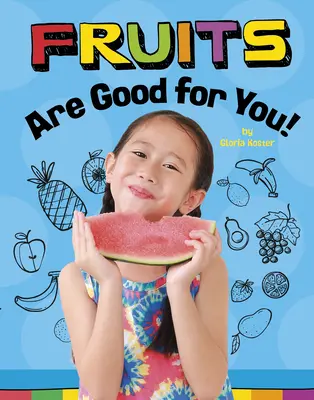 Fructele sunt bune pentru tine! - Fruits Are Good for You!