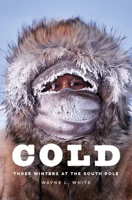 Frig: Trei ierni la Polul Sud - Cold: Three Winters at the South Pole