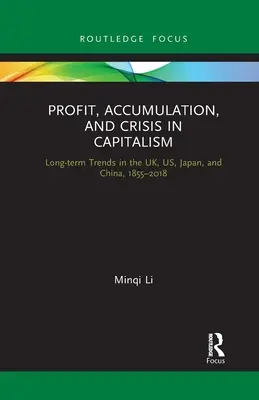 Profit, acumulare și criză în capitalism: Tendințe pe termen lung în Regatul Unit, SUA, Japonia și China, 1855-2018 - Profit, Accumulation, and Crisis in Capitalism: Long-Term Trends in the Uk, Us, Japan, and China, 1855-2018