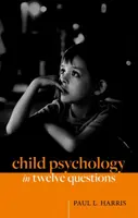 Psihologia copilului în douăsprezece întrebări - Child Psychology in Twelve Questions