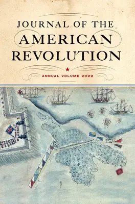 Jurnalul revoluției americane 2022: Volum anual - Journal of the American Revolution 2022: Annual Volume