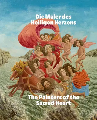 Pictorii Sacrei Inimi: Andr Bauchant, Camille Bombois, Sraphine Louis, Henri Rousseau, Louis Vivin - The Painters of the Sacred Heart: Andr Bauchant, Camille Bombois, Sraphine Louis, Henri Rousseau, Louis Vivin