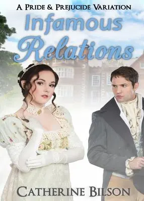 Relații infame: O variațiune din Mândrie și Prejudecată - Infamous Relations: A Pride and Prejudice Variation
