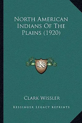 Indienii nord-americani din câmpii (1920) - North American Indians Of The Plains (1920)