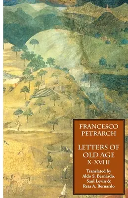 Scrisori de bătrânețe (Rerum Senilium Libri) Volumul 2, Cărțile X-XVIII - Letters of Old Age (Rerum Senilium Libri) Volume 2, Books X-XVIII