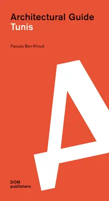 Tunis: Ghid arhitectural - Tunis: Architectural Guide