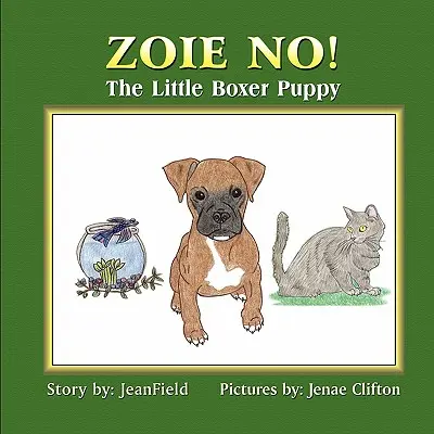 Zoie Nu! Micul Cățeluș Boxer - Zoie No!: The Little Boxer Puppy