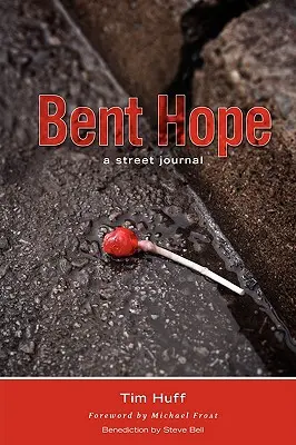 Bent Hope: Un jurnal de stradă - Bent Hope: A Street Journal