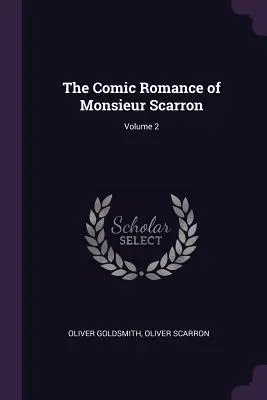 The Comic Romance of Monsieur Scarron; Volumul 2 - The Comic Romance of Monsieur Scarron; Volume 2