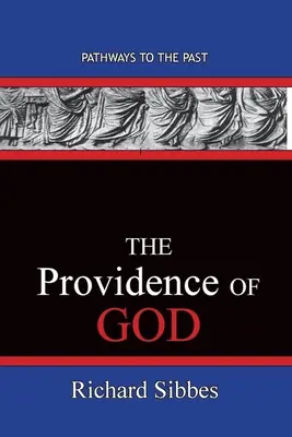 Providența lui Dumnezeu: Căi către trecut - The Providence Of God: Pathways To The Past