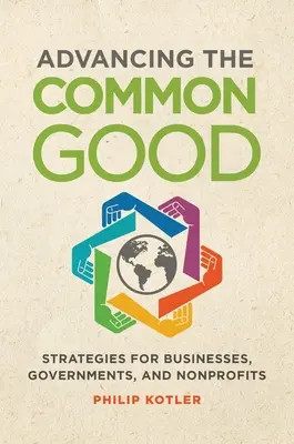 Promovarea binelui comun: Strategii pentru întreprinderi, guverne și organizații nonprofit - Advancing the Common Good: Strategies for Businesses, Governments, and Nonprofits