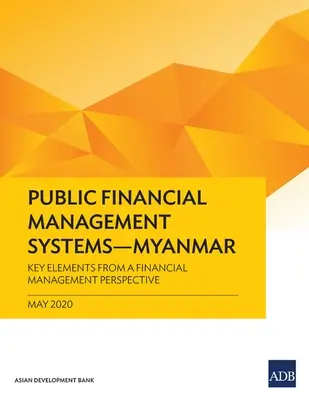 Sisteme de gestionare a finanțelor publice - Myanmar: Elemente-cheie din perspectiva gestiunii financiare - Public Financial Management Systems - Myanmar: Key Elements from a Financial Management Perspective
