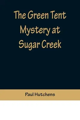 Misterul cortului verde de la Sugar Creek - The Green Tent Mystery at Sugar Creek
