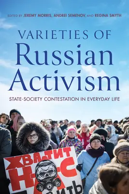 Varieties of Russian Activism: Contestația stat-societate în viața de zi cu zi - Varieties of Russian Activism: State-Society Contestation in Everyday Life