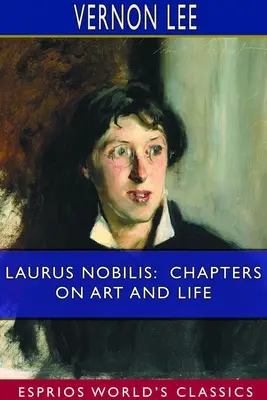 Laurus Nobilis: Capitole despre artă și viață (Esprios Classics) - Laurus Nobilis: Chapters on Art and Life (Esprios Classics)
