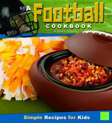 O carte de bucate cu fotbal: Rețete simple pentru copii - A Football Cookbook: Simple Recipes for Kids