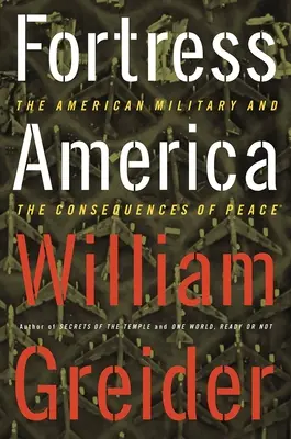 Fortăreața America: armata americană și consecințele păcii - Fortress America the American Military and the Consequences of Peace