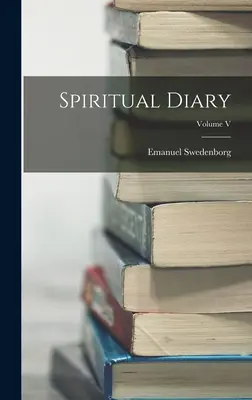Jurnal spiritual; Volumul V - Spiritual Diary; Volume V