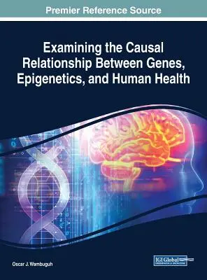 Examinarea relației cauzale dintre gene, epigenetică și sănătatea umană - Examining the Causal Relationship Between Genes, Epigenetics, and Human Health