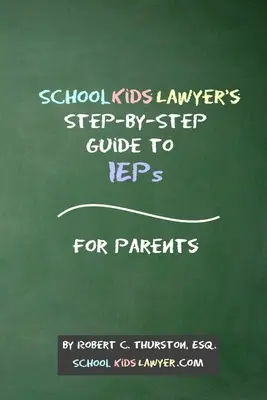 Ghidul Step-By-Step al lui SchoolKidsLawyer pentru IEP - pentru părinți - SchoolKidsLawyer's Step-By-Step Guide to IEPs - For Parents