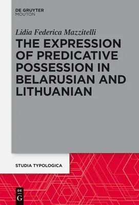 Exprimarea posesiei predicative: Un studiu comparativ al bielorușilor și lituanienilor - The Expression of Predicative Possession: A Comparative Study of Belarusian and Lithuanian