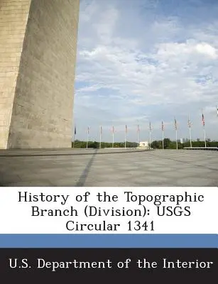 Istoria ramurii (diviziei) topografice: Usgs Circular 1341 - History of the Topographic Branch (Division): Usgs Circular 1341