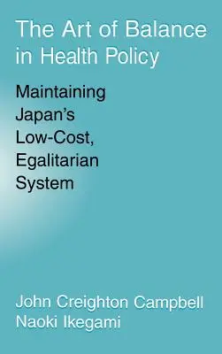 Arta echilibrului în politica de sănătate: Menținerea sistemului egalitar și cu costuri reduse din Japonia - The Art of Balance in Health Policy: Maintaining Japan's Low-Cost, Egalitarian System