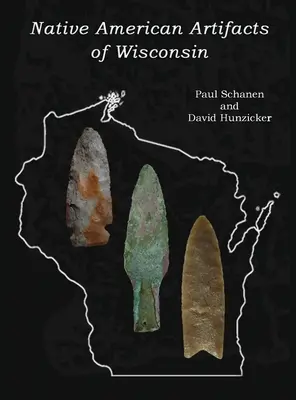 Artefacte ale nativilor americani din Wisconsin - Native American Artifacts of Wisconsin