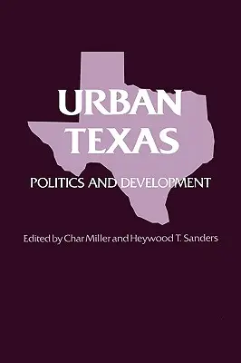 Texasul urban: Politică și dezvoltare - Urban Texas: Politics and Development
