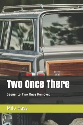 Doi odată acolo: Sequel to Two Once Removed - Two Once There: Sequel to Two Once Removed