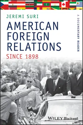 Relațiile externe americane din 1898: A Documentary Reader - American Foreign Relations Since 1898: A Documentary Reader
