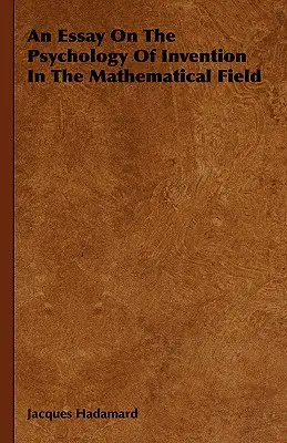 Un eseu despre psihologia invenției în domeniul matematicii - An Essay On The Psychology Of Invention In The Mathematical Field