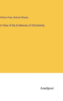 O viziune asupra dovezilor creștinismului - A View of the Evidences of Christianity