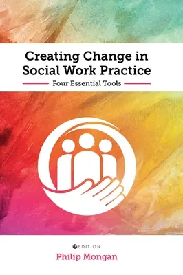 Crearea schimbării în practica asistenței sociale - Creating Change in Social Work Practice