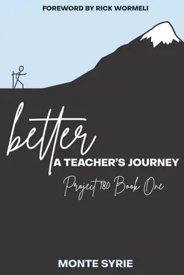 mai bună: Călătoria unui profesor: Project 180 Book One - better: A Teacher's Journey: Project 180 Book One