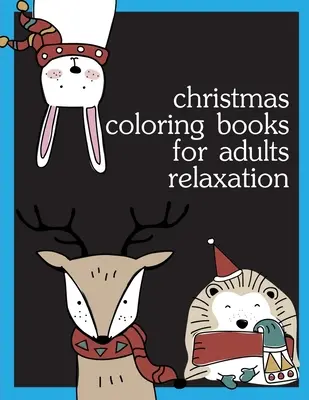 Cărți de colorat de Crăciun pentru adulți Relaxare: Pagini de colorat, Chrismas Coloring Book pentru adulți relaxare pentru a ușura stresul - Christmas Coloring Books For Adults Relaxation: Coloring pages, Chrismas Coloring Book for adults relaxation to Relief Stress